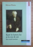 Mircea Flonta - Kant in lumea lui si in cea de azi. Zece studii kantiene