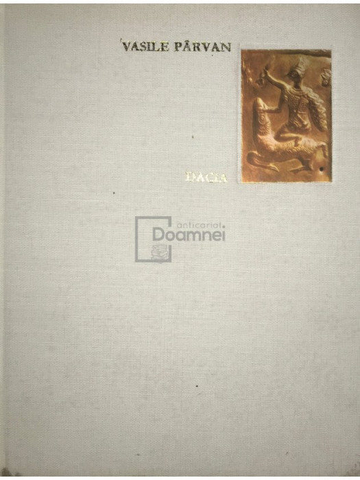 Vasile P&acirc;rvan - Dacia (ed. IV) (editia 1967)