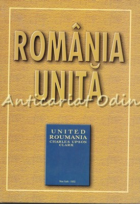 Romania Unita - Charles Upson Clark