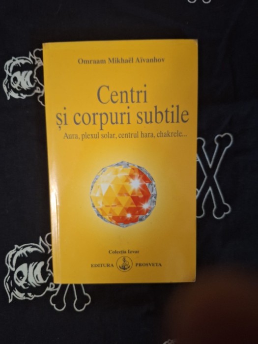 Omraam Mikhael Aivanhov - Centri si corpuri subtile