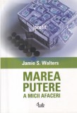 Jamie S. Walters - Marea putere a micii afaceri, Curtea Veche