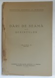 DARI DE SEAMA ALE SEDINTELOR , VOLUMUL XV , 1926 - 1927 , 1930 *PREZINTA HALOURI DE APA SI PETE