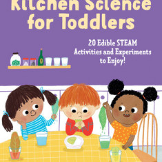 Kitchen Science for Toddlers Cookbook: 20 Edible Steam Activities and Experiments to Enjoy!