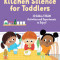 Kitchen Science for Toddlers Cookbook: 20 Edible Steam Activities and Experiments to Enjoy!