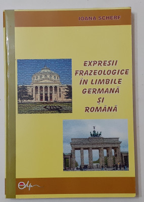 Ioana Scherf - Expresii Frazeologice In Limbile Germana Si Romana (NECITITA) foto