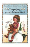 Cumpara ieftin Despre Jorg, Pe Care-L Dureau Dintii, Hanna Kunzel, Christa Unzner-Fischer - Editura Art