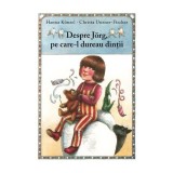 Despre Jorg, Pe Care-L Dureau Dintii, Hanna Kunzel, Christa Unzner-Fischer - Editura Art