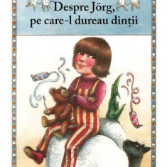 Despre Jorg, Pe Care-L Dureau Dintii, Hanna Kunzel, Christa Unzner-Fischer - Editura Art