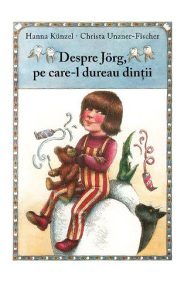 Despre Jorg, Pe Care-L Dureau Dintii, Hanna Kunzel, Christa Unzner-Fischer - Editura Art foto