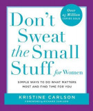 Don&#039;t Sweat the Small Stuff for Women: Simple and Practical Ways to Do What Matters Most and Find Time for You