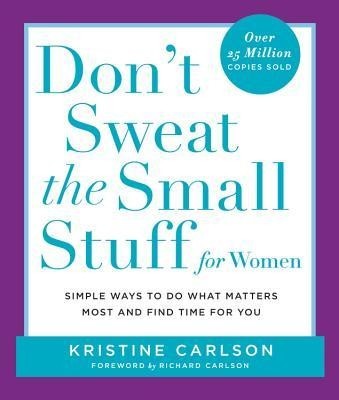 Don&amp;#039;t Sweat the Small Stuff for Women: Simple and Practical Ways to Do What Matters Most and Find Time for You foto