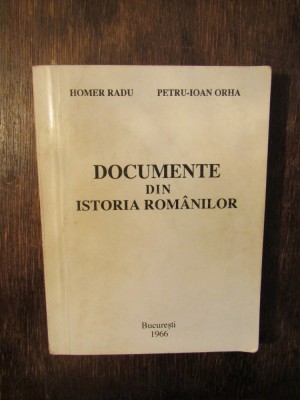 Documente din istoria rom&amp;acirc;nilor - Homer Radu, Petru-Ioan Orha foto
