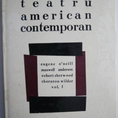 Teatru american contemporan volumul I – Eugene O neill, s.a.