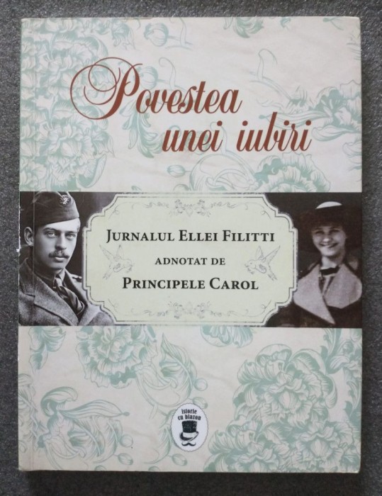 Povestea unei iubiri: jurnalul Ellei Filitti adnotat de Principele Carol