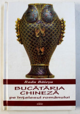 BUCATARIA CHINEZA PE INTELESUL ROMANULUI de RADU BAIESU, 2011 *CONTINE DEDICATIA AUTORULUI foto