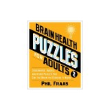 Brain Health Puzzles for Adults 2: Crosswords, Sudoku, and Other Puzzles That Give the Brain the Exercise It Needs