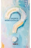 Desertul interogatiilor - Adrian Nita
