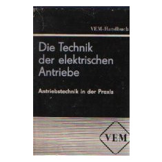 Vem-Handbuch - Die Technik Der Elektrischen Antriebe. Antriebstechnik In Der Praxis