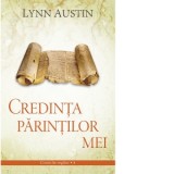 Credinta parintilor mei (Volumul 4 din seria Cronicile regilor) - Lynn Austin