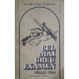 CEL MAI GREU EXAMEN PAULIS - 1944-DUMITRU SUSAN-224403