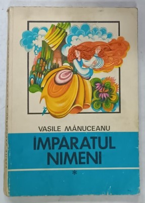IMPARATUL NIMENI de VASILE MANUCEANU , ilustratii de NICOLAE SIRBU , 1972 foto