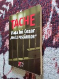 Viața lui Cezar, Regele Pușcărilor de Tache - Editura NV Press, 2007, Cartea de Weekend, 172 pagini