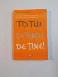 TOTUL DEPINDE DE TINE , CUM SA-TI DEZVOLTI O ATITUDINE DE INVINGATOR SI SA DEVII LIDER de THOMAS B. SMITH , 2010