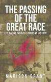 The Passing of the Great Race: The Racial Basis of European History (With Original 1916 Illustrations in Full Color)