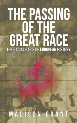 The Passing of the Great Race: The Racial Basis of European History (With Original 1916 Illustrations in Full Color) foto