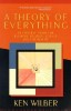 A Theory of Everything: An Integral Vision for Business, Politics, Science and Spirituality