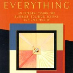 A Theory of Everything: An Integral Vision for Business, Politics, Science and Spirituality