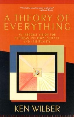 A Theory of Everything: An Integral Vision for Business, Politics, Science and Spirituality foto