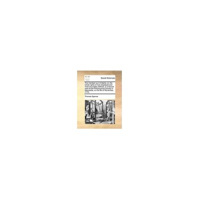The Meridian Sun of Liberty; Or, the Whole Rights of Man Displayed and Most Accurately Defined, in a Lecture Read at the Philosophical Society in Newc foto