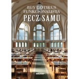 Egy g&oacute;tikus funkcionalista: Pecz Samu - R&oacute;ka Enik&otilde;