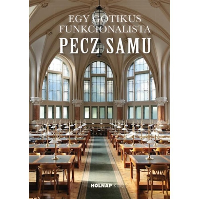 Egy g&oacute;tikus funkcionalista: Pecz Samu - R&oacute;ka Enik&otilde;