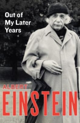 Out of My Later Years: The Scientist, Philosopher, and Man Portrayed Through His Own Words foto