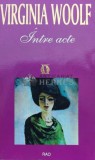 Cumpara ieftin Intre acte - 1995 - Virginia Woolf ($A20)