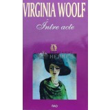Intre acte - 1995 - Virginia Woolf ($A20)