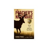 Poacher's Nightmare: Stories of an Undercover Game Warden