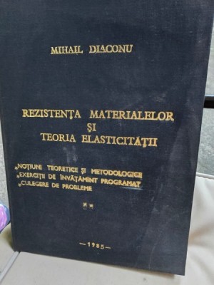 Rezistenta Materialelor si Teoria Elasticitatii - Mihail Diaconu foto