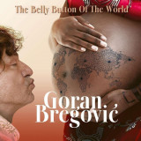 The Belly Button Of The World | Goran Bregovic, Decca