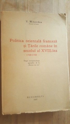 Politica orientala franceza si Tarile romane in secolul al XVIII-lea - V. Mihordea foto