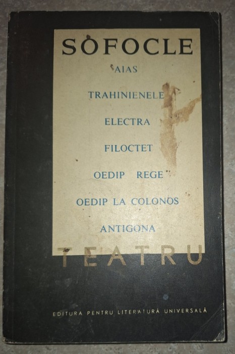 Sofocle - Teatru (Aias, Trahinienele, Electra, Filoctet, Oedip rege, Oedip la Colonos, Antigona)
