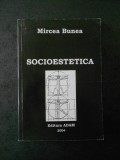 MIRCEA BUNEA - SOCIOESTETICA