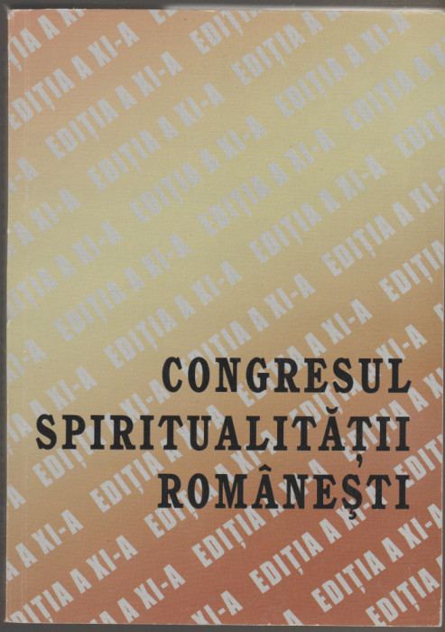 Congresul Spiritualitatii Romanesti - Editia a XI-a