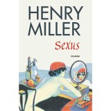 Sexus - Henry Miller, Polirom, Fictiune, Dragoste, Romana, Editie Brosata, 552 Pagini, 2018