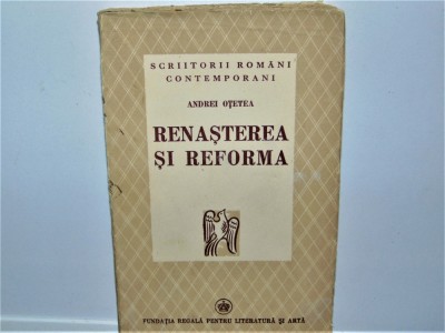 RENASTEREA SI REFORMA -ANDREI OTETEA ANUL 1941 foto
