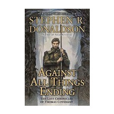 Against All Things Ending: The Last Chronicles of Thomas Covenant