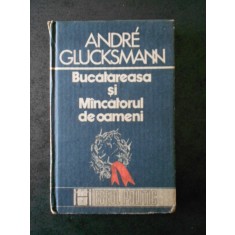 ANDRE GLUCKSMANN - BUCATAREASA SI MINCATORUL DE OAMENI (1991, cu sublinieri)