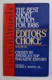 THE BEST SHORT FICTION FOR 1986 - THE EDITOR &#039;SCHOICE , complied by GEORGE E, MURPHY , JR. , VOLUMUL III , APARUTA 1986